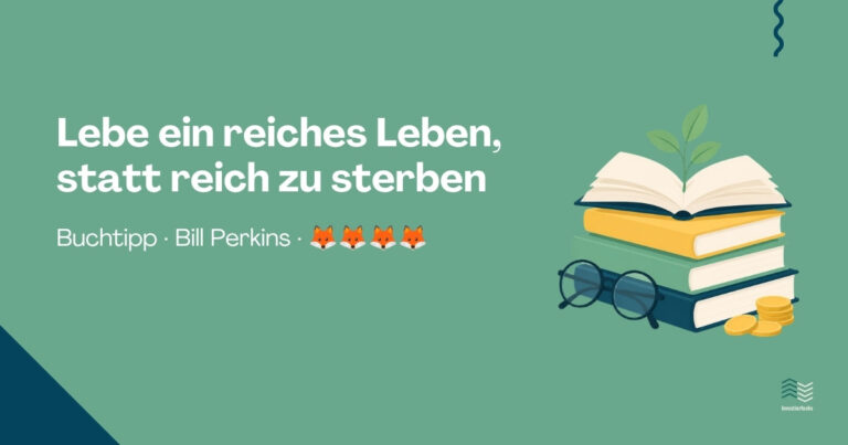 Buchtipp: Lebe ein reiches Leben, statt reich zu sterben