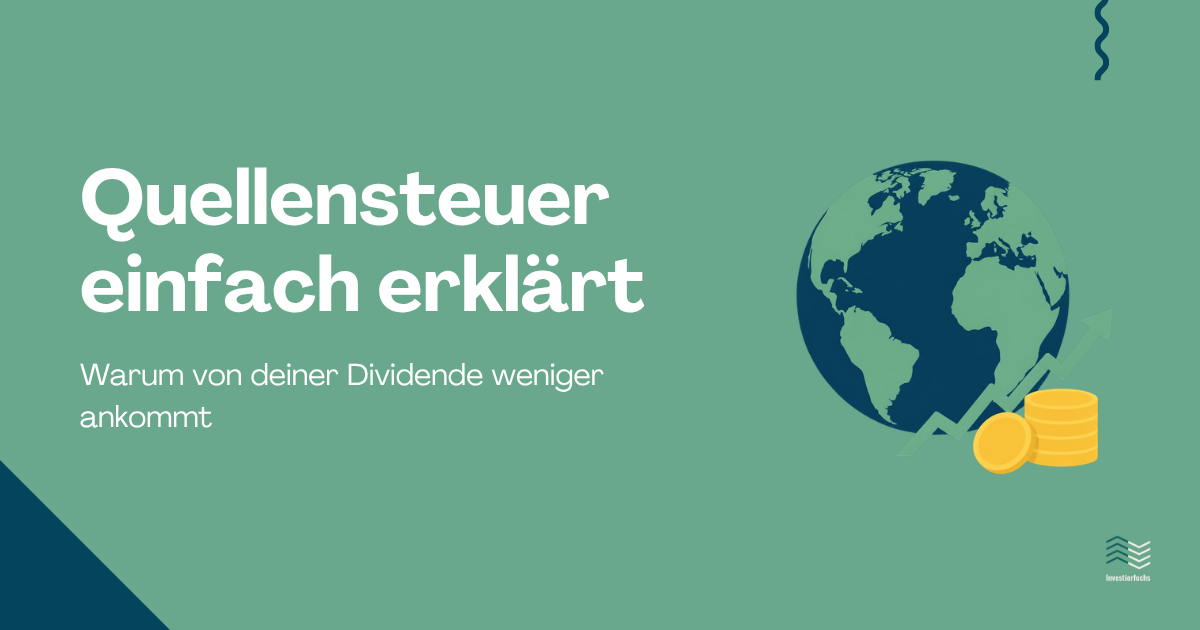 Quellensteuer einfach erklärt: Warum von deiner Dividende weniger ankommt